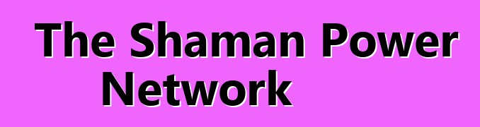 The Shaman Power Network